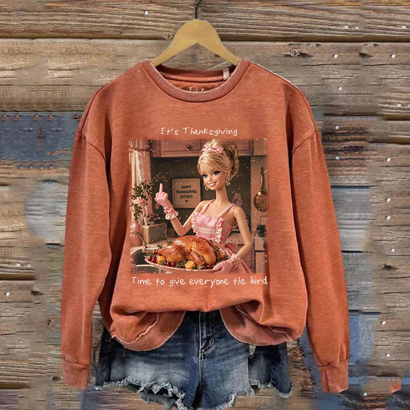 It's Thanksgiving Time To Give Everyone The Bird Funny Doll Face Sweatshirt