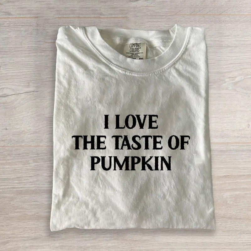 Pumpkin I Love The Taste Of Pumpkin T-shirt