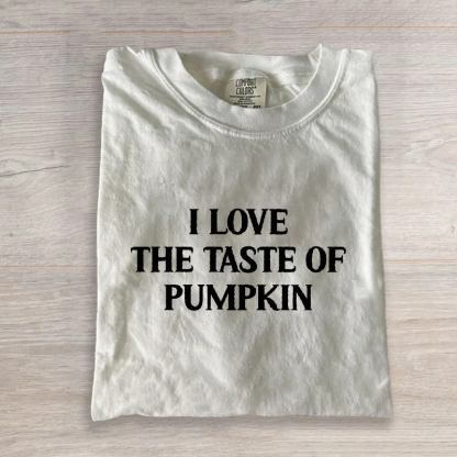 Pumpkin I Love The Taste Of Pumpkin T-shirt