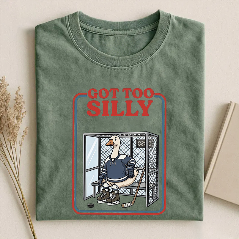 Got Too Silly Goose T-shirt