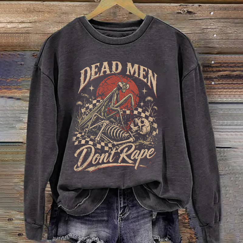 Dead Men Don't Rape Sweatshirt