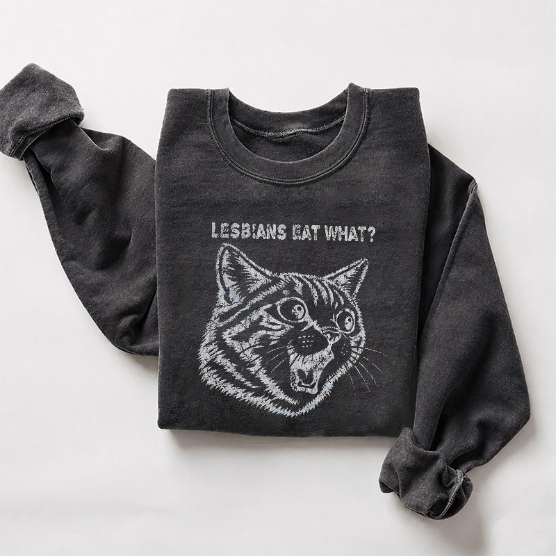 Lesbians Eat What Sweatshirt