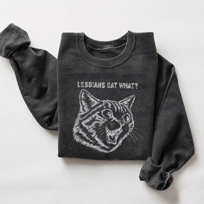Lesbians Eat What Sweatshirt