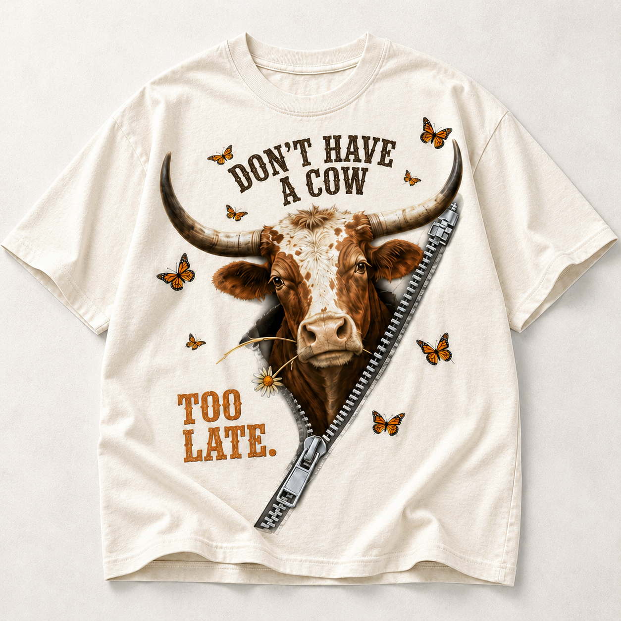 Don’t Have a Cow Too Late Funny Cow Tee