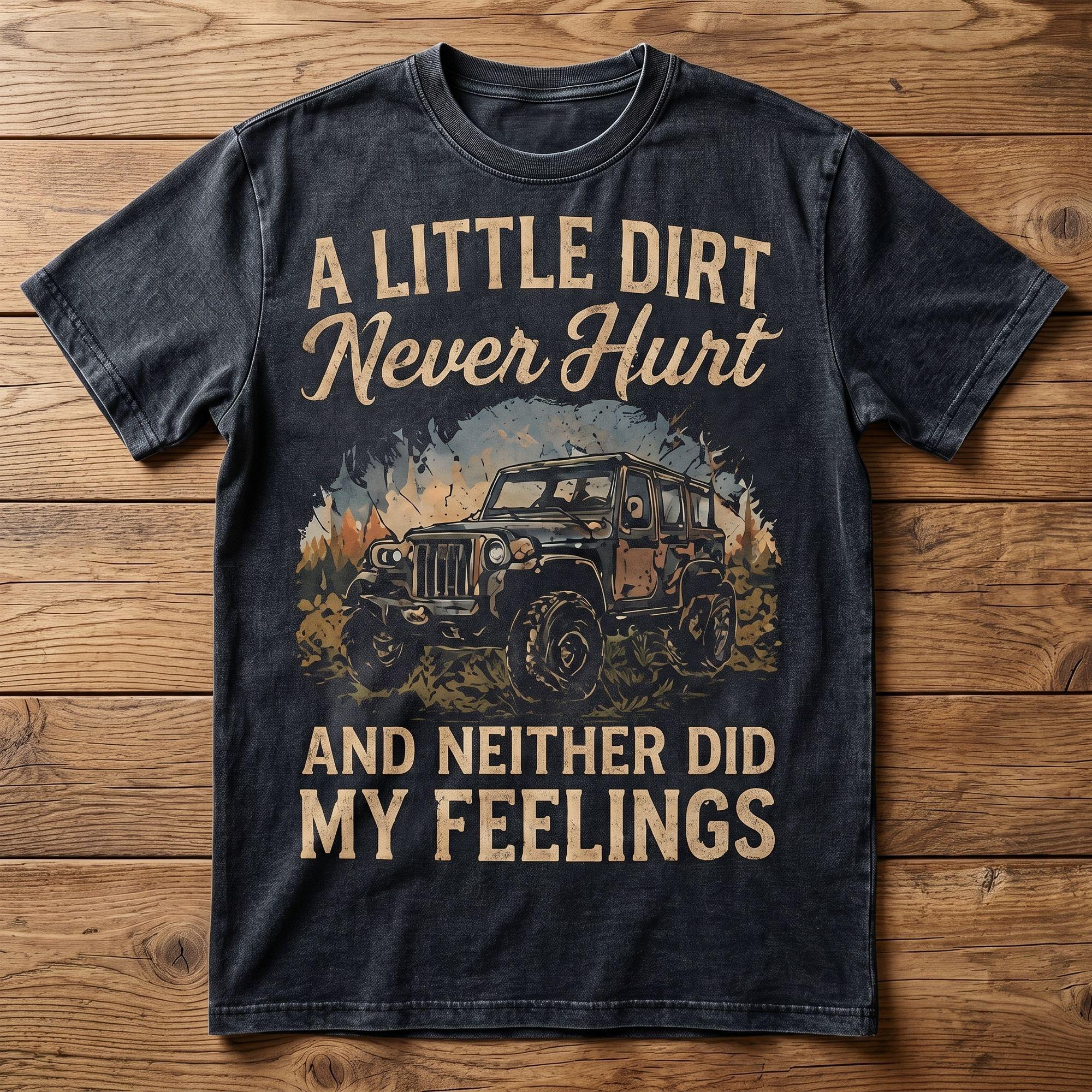 A Little Dirt Never Hurt Off-Road Jeep Graphic T-Shirt