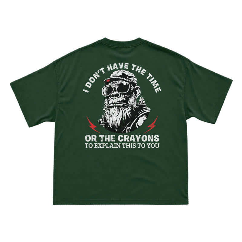 I Don’t Have The Time Or The Crayons T-Shirt – Funny Gorilla Graphic Tee for Men, Sarcastic Attitude Shirt - Green - US16-18(2XL) - image 3