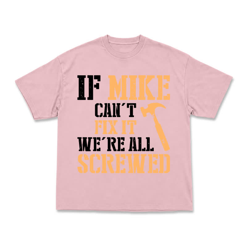 If Mike Can't Fix It, We're All Screwed – Funny Men's Work T-Shirt - Pink - US16-18(2XL) - image 6