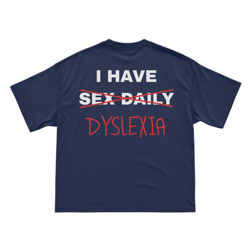 "I Have Dyslexia" Funny Joke T-Shirt - Navy Blue - US16-18(2XL) - image 4