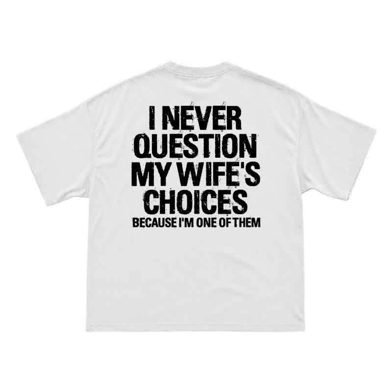 I Never Question My Wife's Choices Back Print T-Shirt - White - US16-18(2XL) - image 2