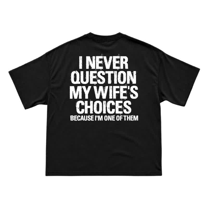 I Never Question My Wife's Choices Back Print T-Shirt - Black - US16-18(2XL) - image 1