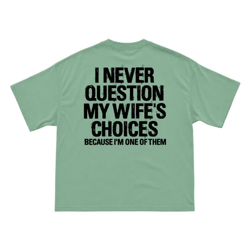 I Never Question My Wife's Choices Back Print T-Shirt - Light Green - US16-18(2XL) - image 5