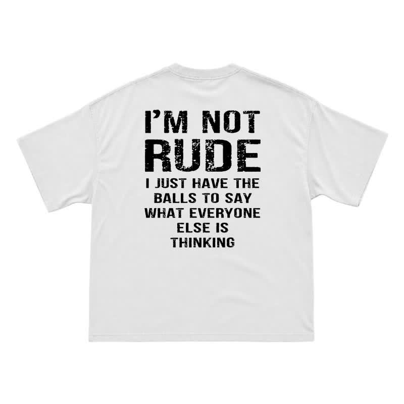 🔥 I'm Not Rude Funny Men's T-Shirt – Bold Attitude Graphic Tee for Sarcastic Guys - White - US16-18(2XL) - image 2