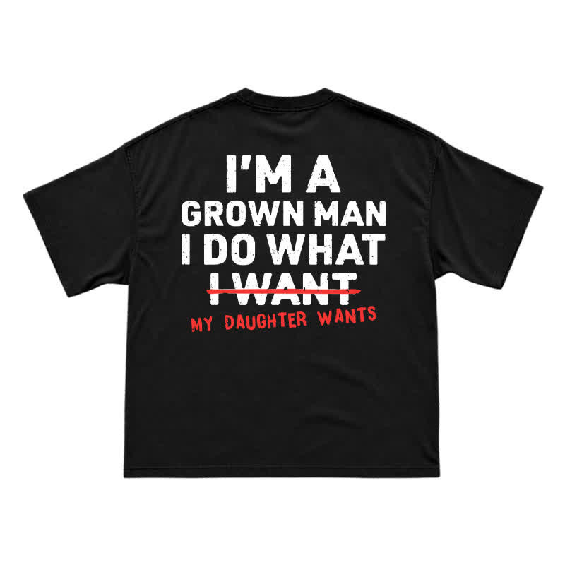 I'm A Grown Man My Daughter Wants – Funny Dad T-Shirt for Proud Fathers - Black - US16-18(2XL) - image 1