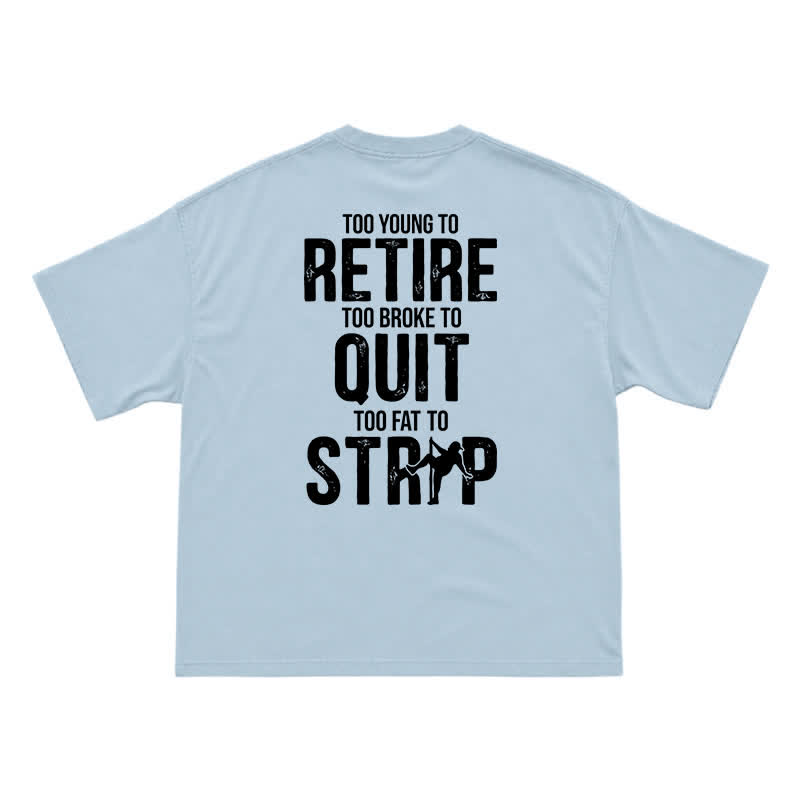 Too Young To Retire Funny Men's T-Shirt – Too Broke To Quit Graphic Tee - Light Blue - US16-18(2XL) - image 4