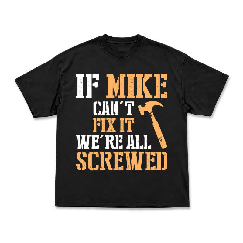 If Mike Can't Fix It, We're All Screwed – Funny Men's Work T-Shirt - Black - US16-18(2XL) - image 1