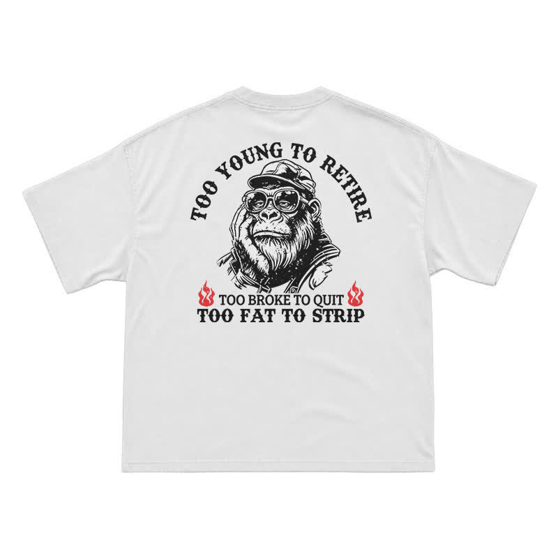 Too Young To Retire T-Shirt for Men – Funny Gorilla Graphic Tee, Sarcastic Dad Humor Shirt - White - US16-18(2XL) - image 2