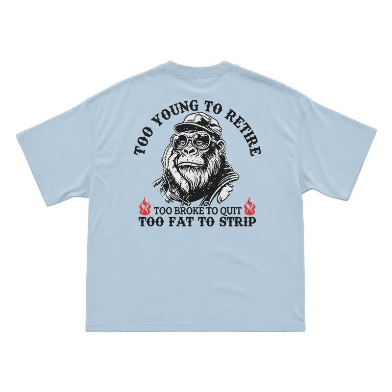 Too Young To Retire T-Shirt for Men – Funny Gorilla Graphic Tee, Sarcastic Dad Humor Shirt - Light Blue - US16-18(2XL) - image 9