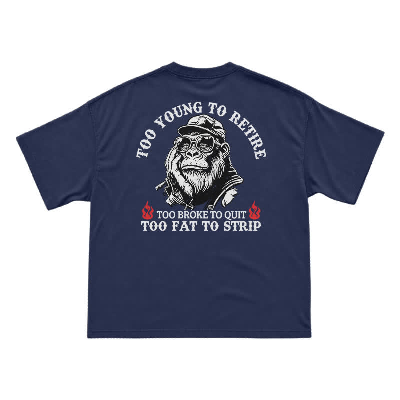 Too Young To Retire T-Shirt for Men – Funny Gorilla Graphic Tee, Sarcastic Dad Humor Shirt - Navy Blue - US16-18(2XL) - image 3