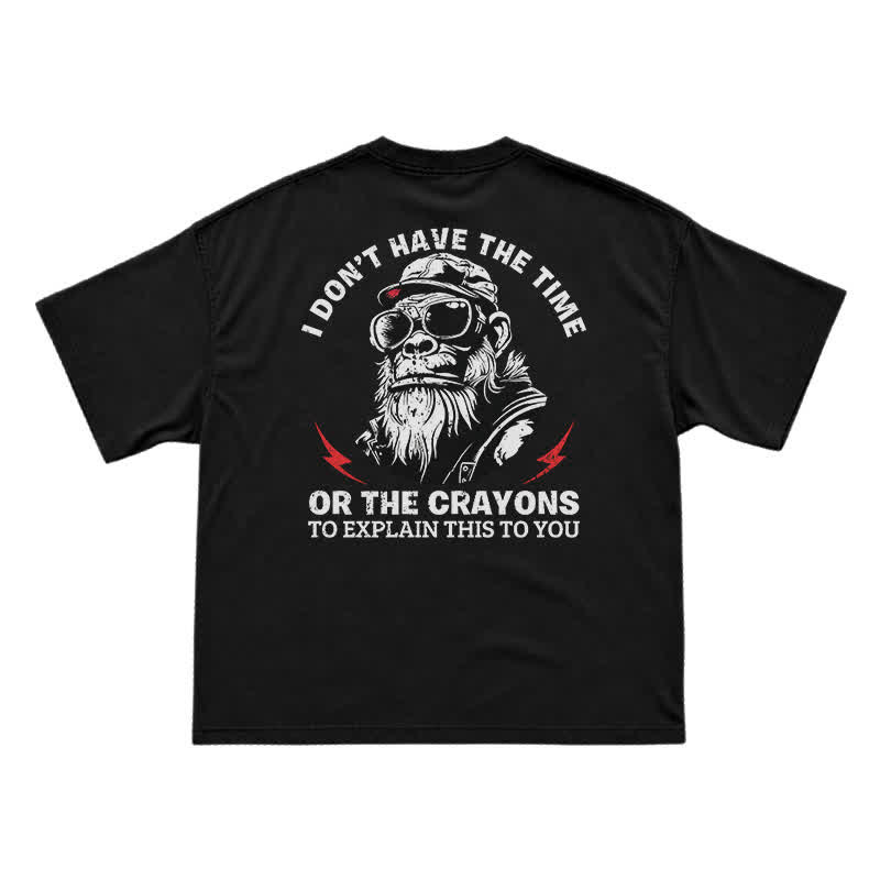 I Don’t Have The Time Or The Crayons T-Shirt – Funny Gorilla Graphic Tee for Men, Sarcastic Attitude Shirt - Black - US16-18(2XL) - image 1