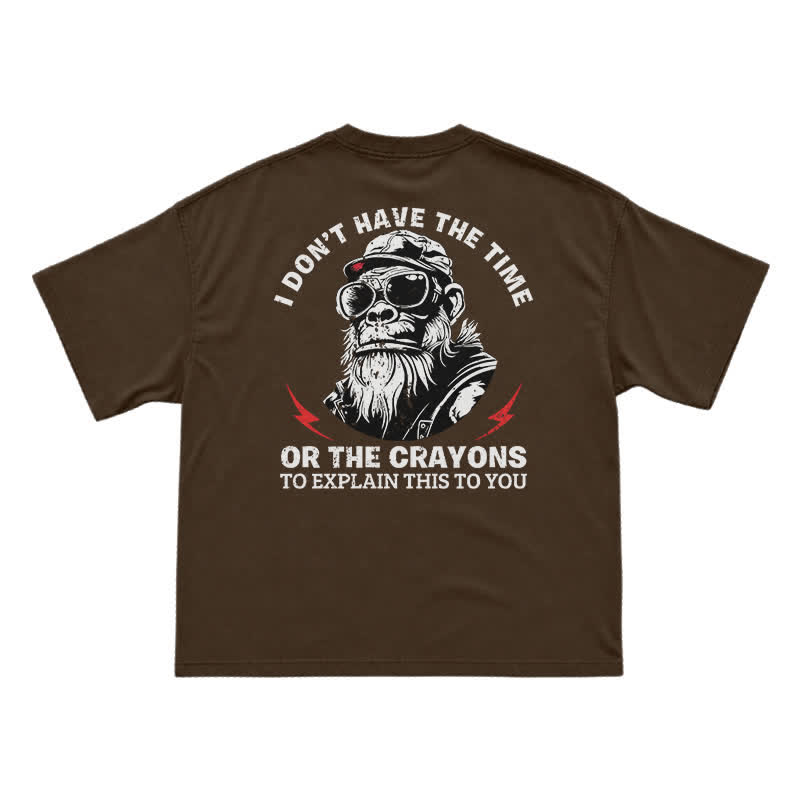 I Don’t Have The Time Or The Crayons T-Shirt – Funny Gorilla Graphic Tee for Men, Sarcastic Attitude Shirt - Coffee - US16-18(2XL) - image 14