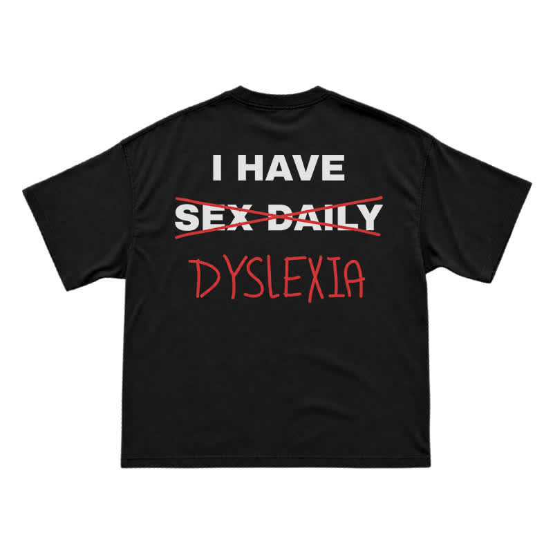 "I Have Dyslexia" Funny Joke T-Shirt - Black - US16-18(2XL) - image 1