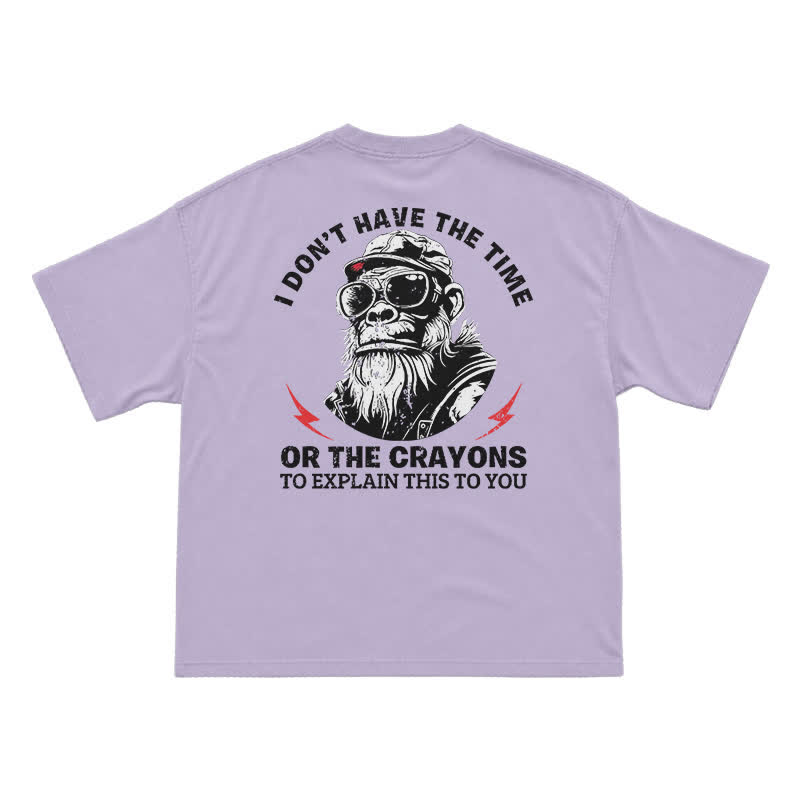 I Don’t Have The Time Or The Crayons T-Shirt – Funny Gorilla Graphic Tee for Men, Sarcastic Attitude Shirt - Purple - US16-18(2XL) - image 10
