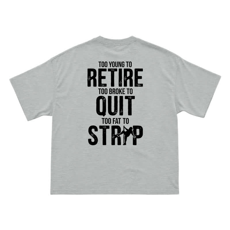 Too Young To Retire Funny Men's T-Shirt – Too Broke To Quit Graphic Tee - Grey - US16-18(2XL) - image 7