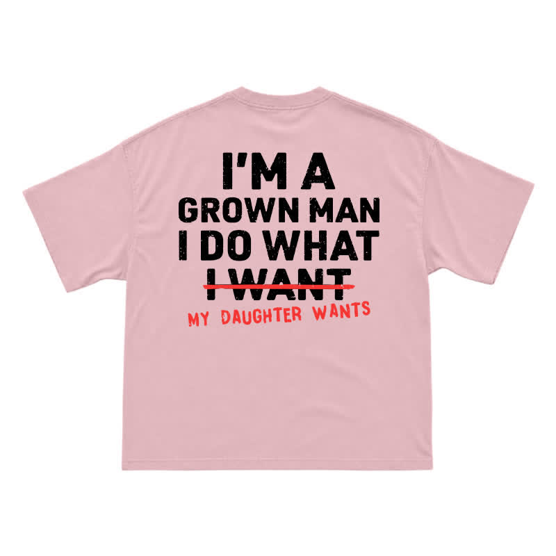 I'm A Grown Man My Daughter Wants – Funny Dad T-Shirt for Proud Fathers - Pink - US16-18(2XL) - image 11