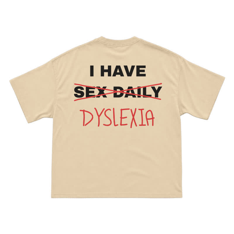 "I Have Dyslexia" Funny Joke T-Shirt - Apricot - US16-18(2XL) - image 7