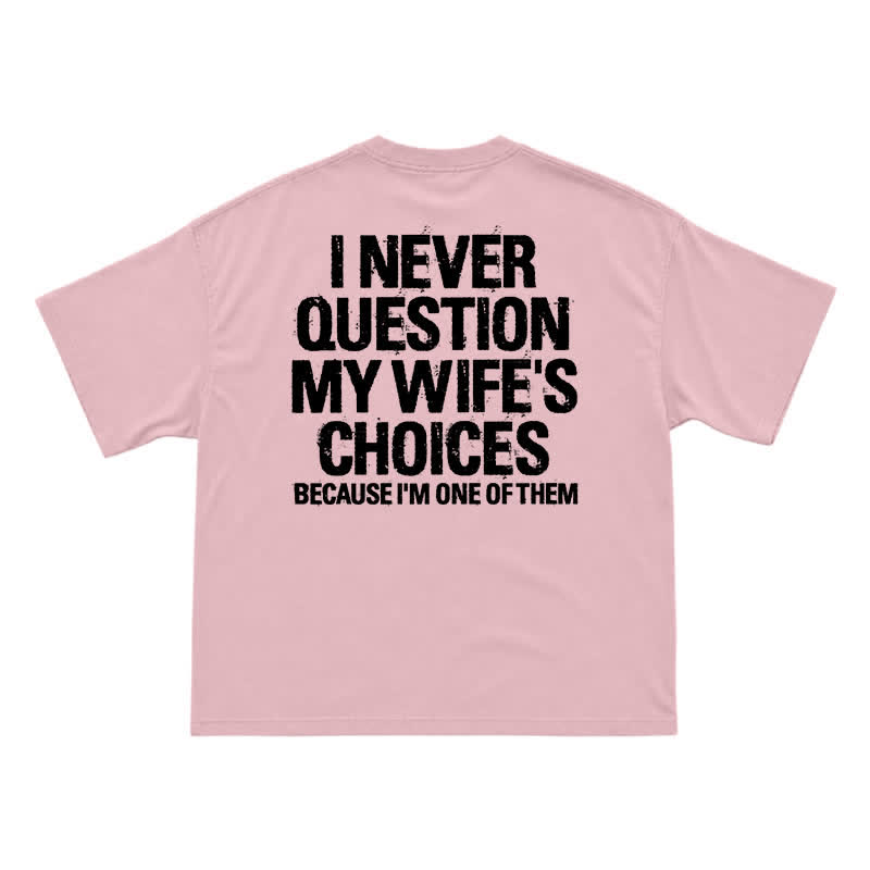 I Never Question My Wife's Choices Back Print T-Shirt - Pink - US16-18(2XL) - image 10