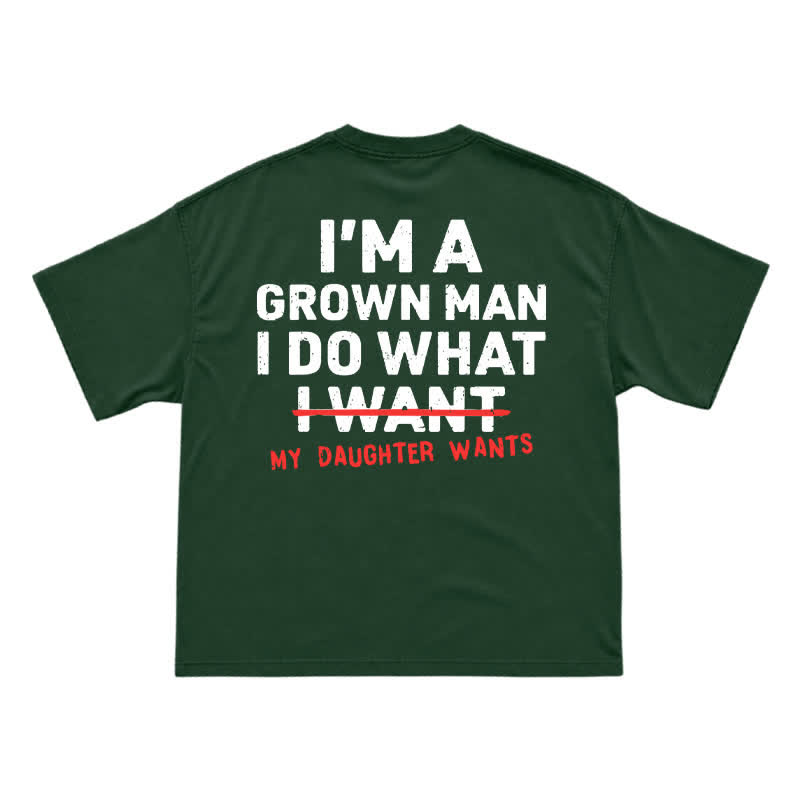 I'm A Grown Man My Daughter Wants – Funny Dad T-Shirt for Proud Fathers - Green - US16-18(2XL) - image 12