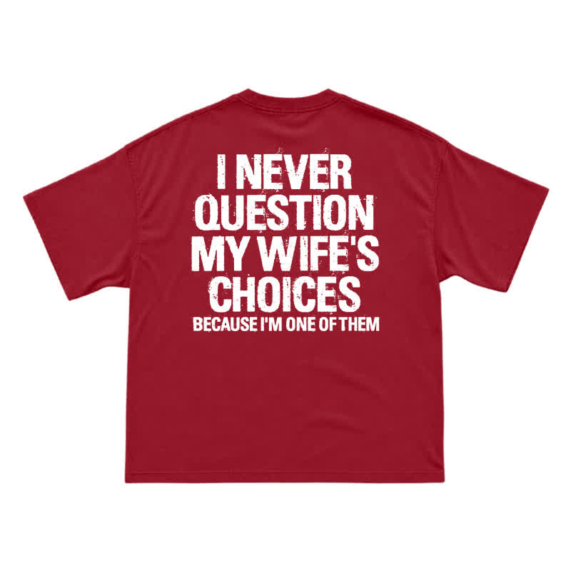 I Never Question My Wife's Choices Back Print T-Shirt - Red - US16-18(2XL) - image 15