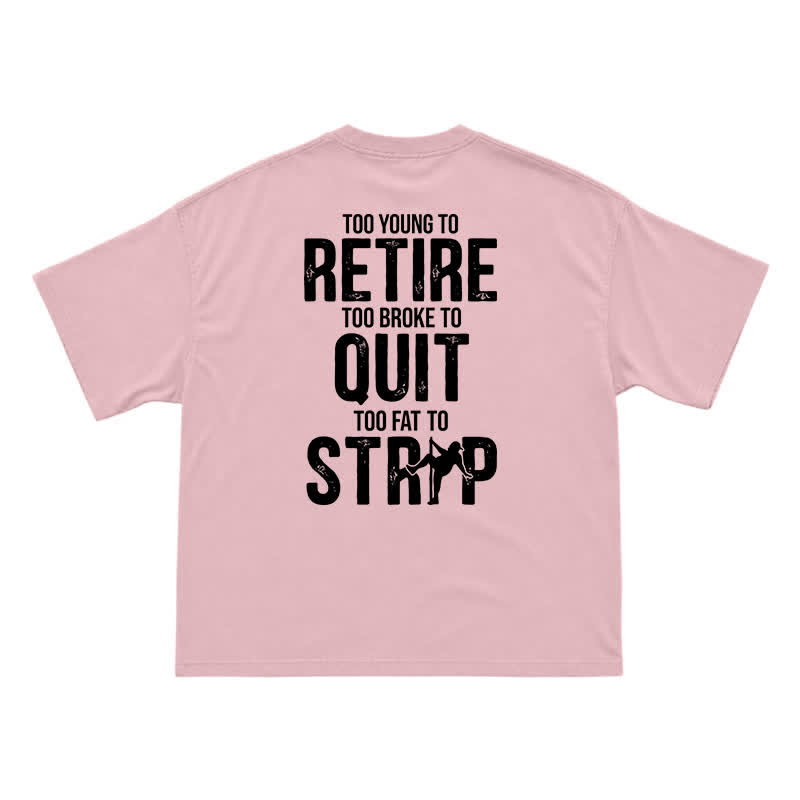 Too Young To Retire Funny Men's T-Shirt – Too Broke To Quit Graphic Tee - Pink - US16-18(2XL) - image 5