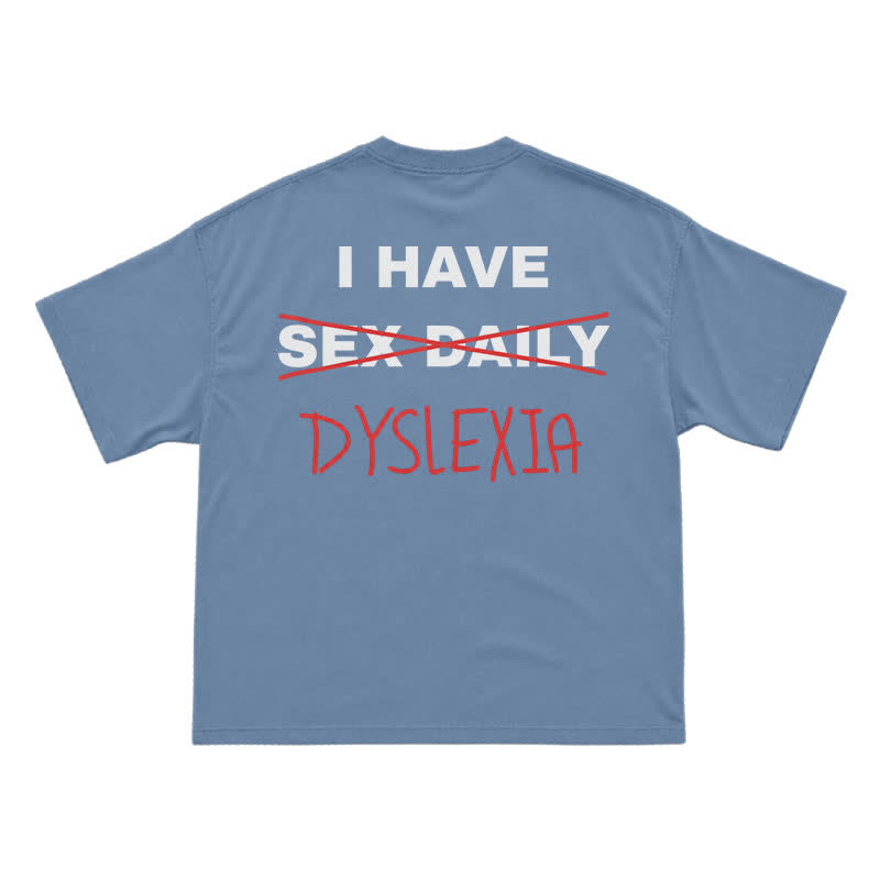 "I Have Dyslexia" Funny Joke T-Shirt - Dusty Blue - US16-18(2XL) - image 11