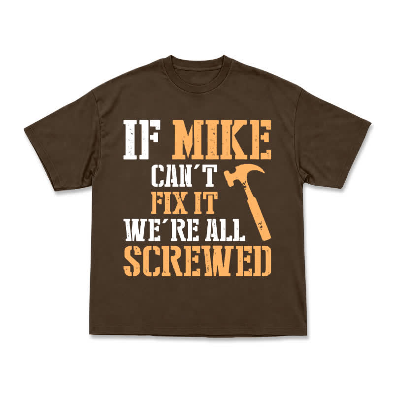 If Mike Can't Fix It, We're All Screwed – Funny Men's Work T-Shirt - Coffee - US16-18(2XL) - image 10