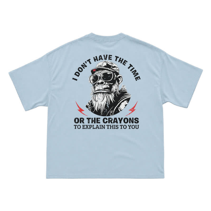 I Don’t Have The Time Or The Crayons T-Shirt – Funny Gorilla Graphic Tee for Men, Sarcastic Attitude Shirt - Light Blue - US16-18(2XL) - image 7