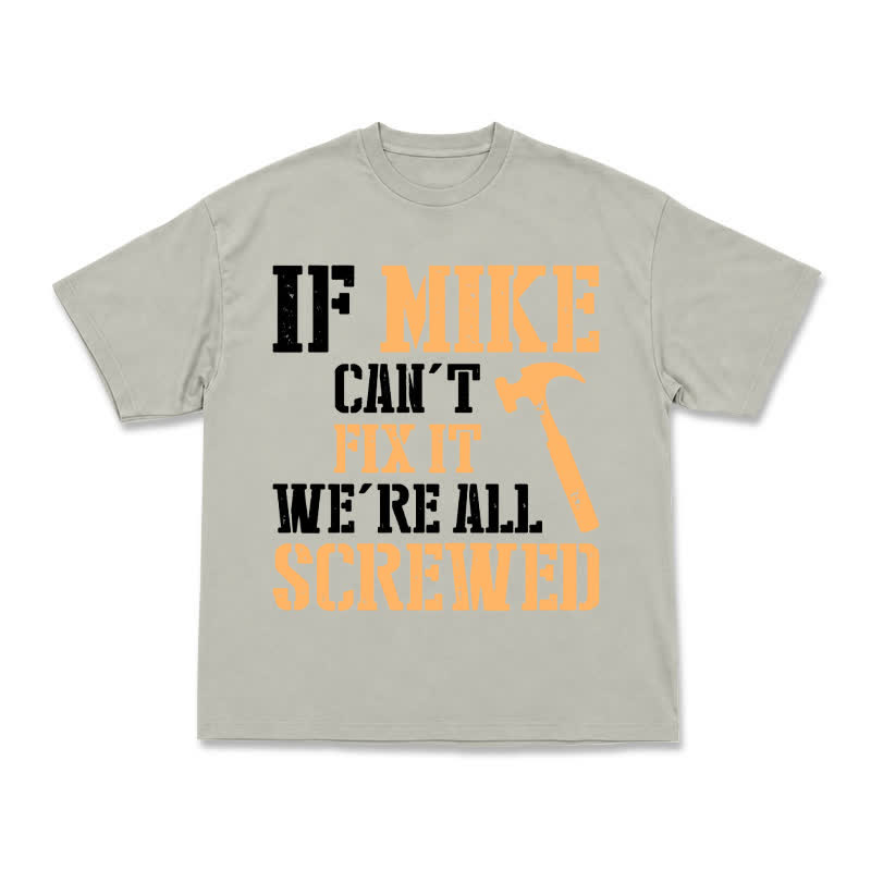 If Mike Can't Fix It, We're All Screwed – Funny Men's Work T-Shirt - Warm Grey - US16-18(2XL) - image 7