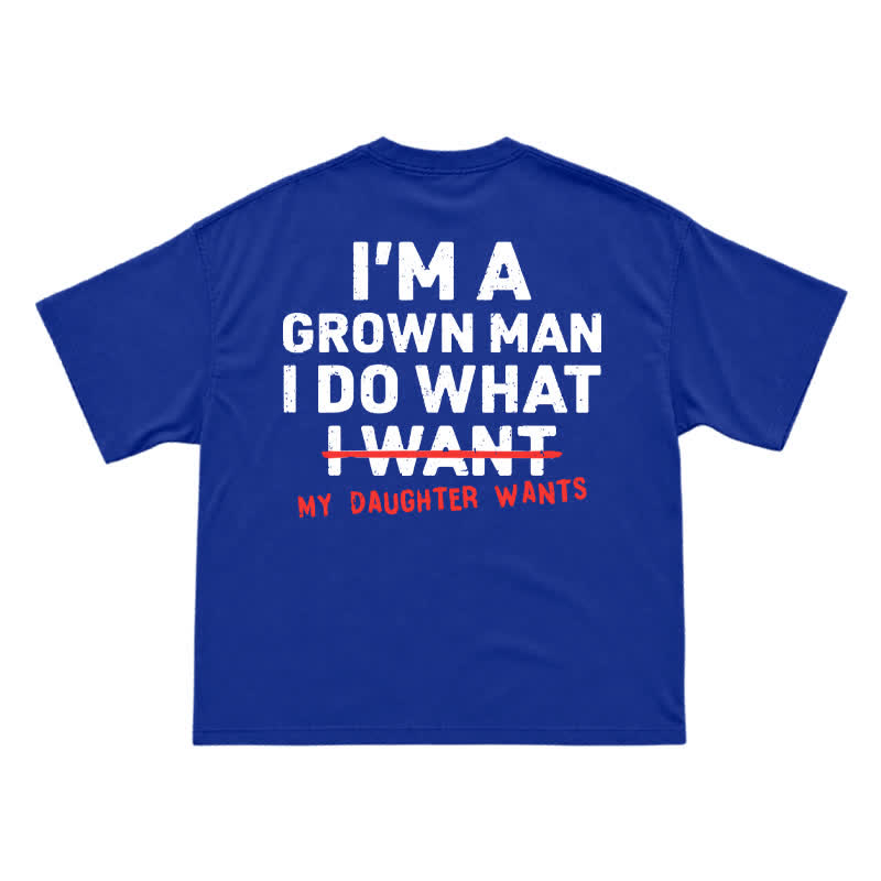I'm A Grown Man My Daughter Wants – Funny Dad T-Shirt for Proud Fathers - Blue - US16-18(2XL) - image 15