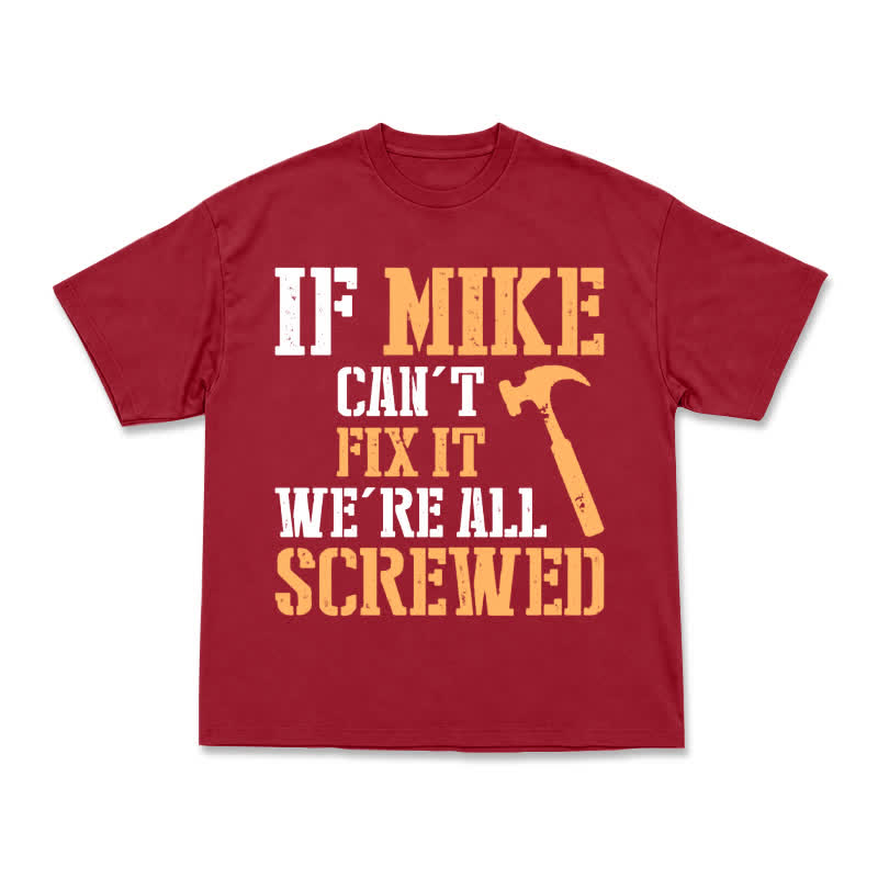 If Mike Can't Fix It, We're All Screwed – Funny Men's Work T-Shirt - Red - US16-18(2XL) - image 15