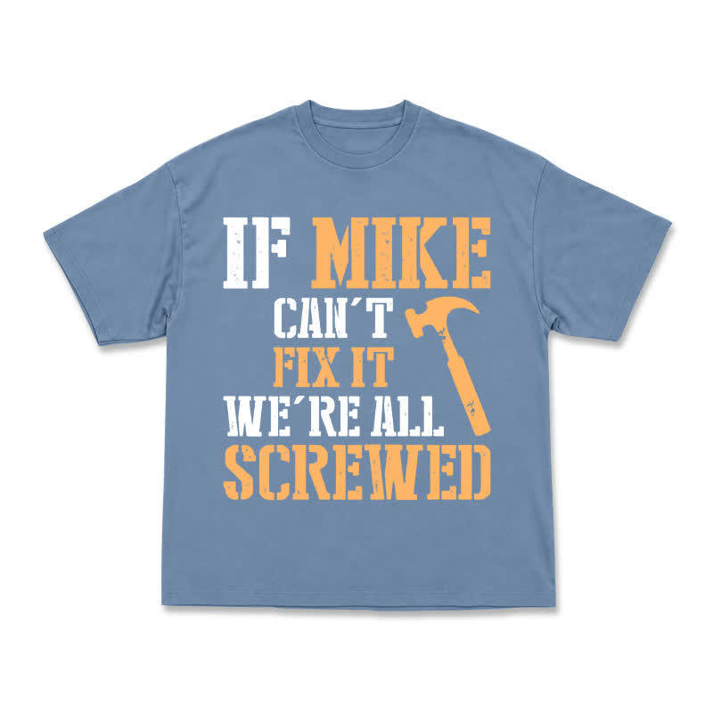 If Mike Can't Fix It, We're All Screwed – Funny Men's Work T-Shirt - Dusty Blue - US16-18(2XL) - image 11