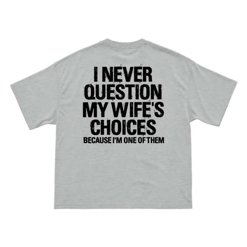 I Never Question My Wife's Choices Back Print T-Shirt - Grey - US16-18(2XL) - image 7