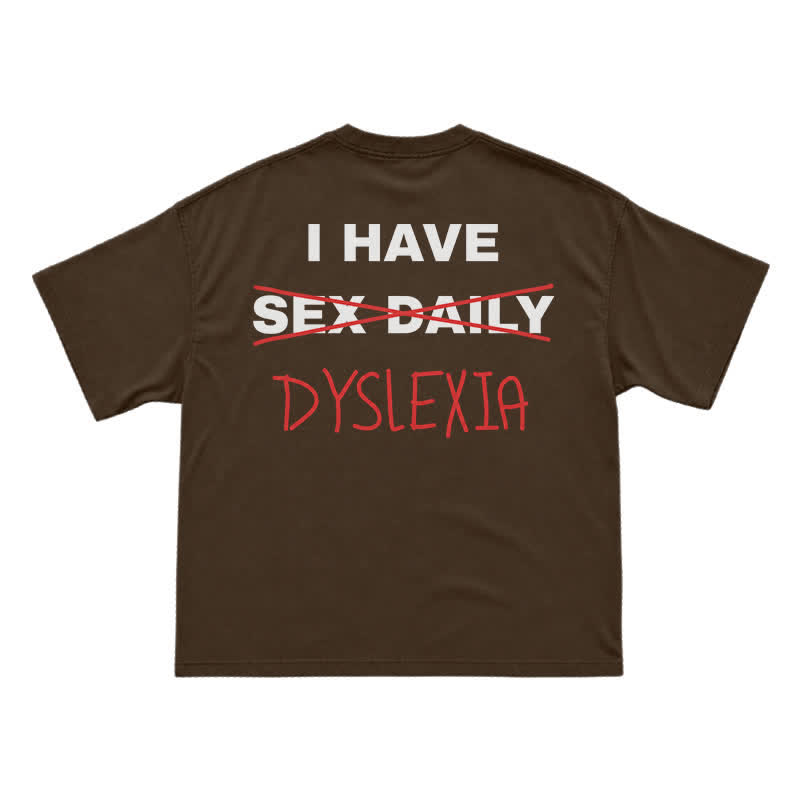 "I Have Dyslexia" Funny Joke T-Shirt - Coffee - US16-18(2XL) - image 13
