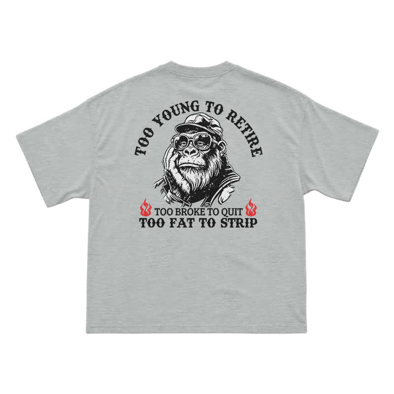 Too Young To Retire T-Shirt for Men – Funny Gorilla Graphic Tee, Sarcastic Dad Humor Shirt - Grey - US16-18(2XL) - image 4