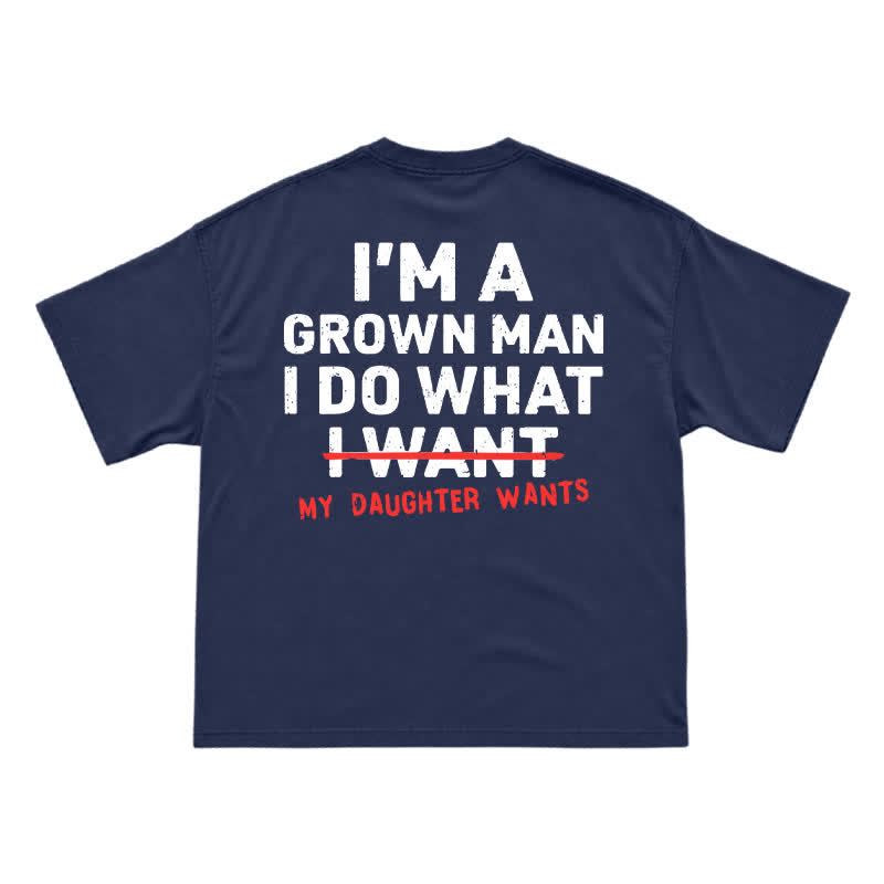 I'm A Grown Man My Daughter Wants – Funny Dad T-Shirt for Proud Fathers - Navy Blue - US16-18(2XL) - image 10