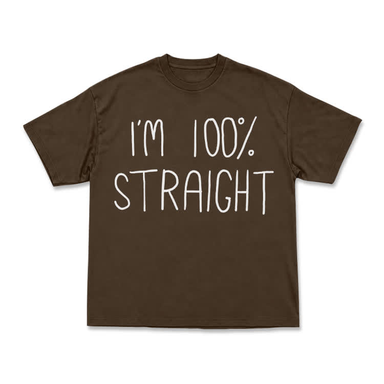 Casual I'M 100% STRAIGHT Graphic T-Shirt - Coffee - US16-18(2XL) - image 12