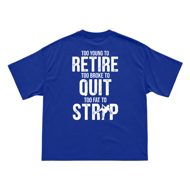 Too Young To Retire Funny Men's T-Shirt – Too Broke To Quit Graphic Tee - Blue - US16-18(2XL) - image 13