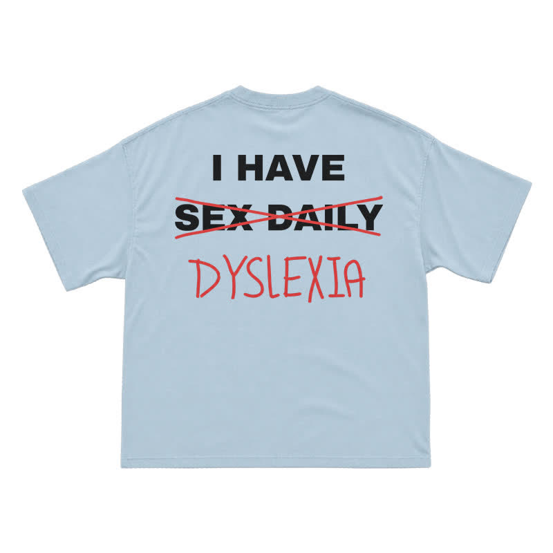 "I Have Dyslexia" Funny Joke T-Shirt - Light Blue - US16-18(2XL) - image 10