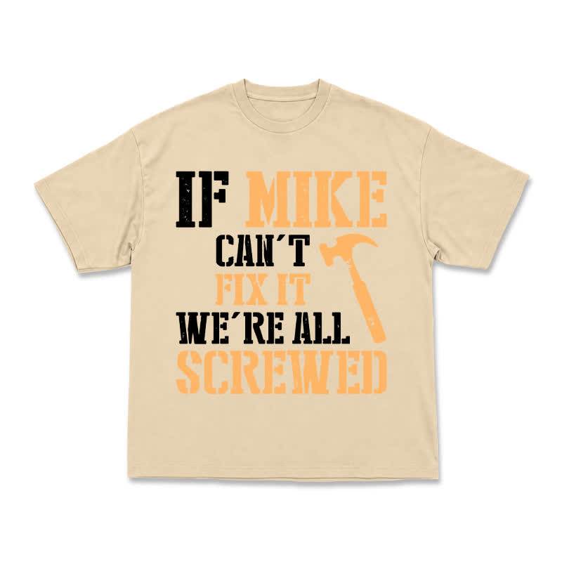 If Mike Can't Fix It, We're All Screwed – Funny Men's Work T-Shirt - Apricot - US16-18(2XL) - image 5