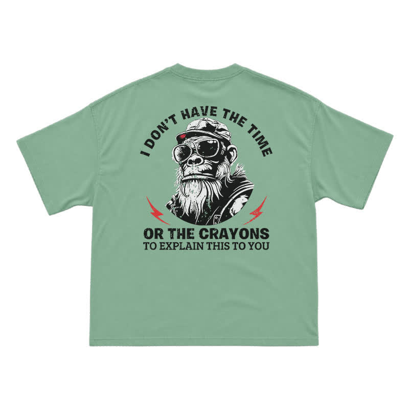 I Don’t Have The Time Or The Crayons T-Shirt – Funny Gorilla Graphic Tee for Men, Sarcastic Attitude Shirt - Light Green - US16-18(2XL) - image 4