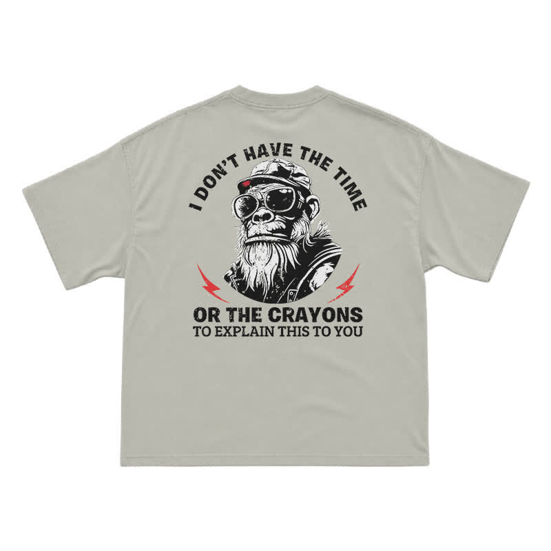 I Don’t Have The Time Or The Crayons T-Shirt – Funny Gorilla Graphic Tee for Men, Sarcastic Attitude Shirt - Warm Grey - US16-18(2XL) - image 6